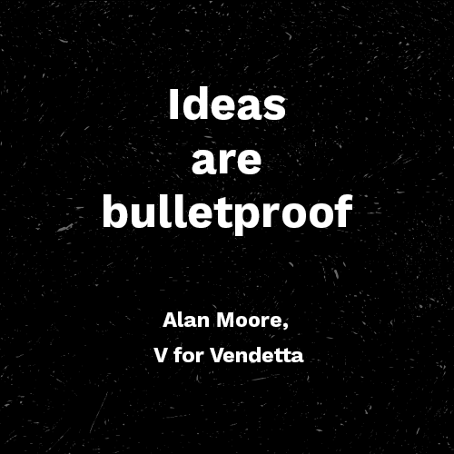 Ideas are bulletproof